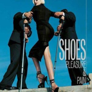 Shoes: Pleasure and Pain: Pleasure and Pain