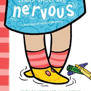 Lena's Shoes Are Nervous: A First-Day-Of-School Dilemma